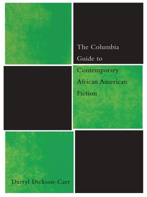 [Columbia Guides to Literature Since 1945] • The Columbia Guide to Contemporary African American Fiction